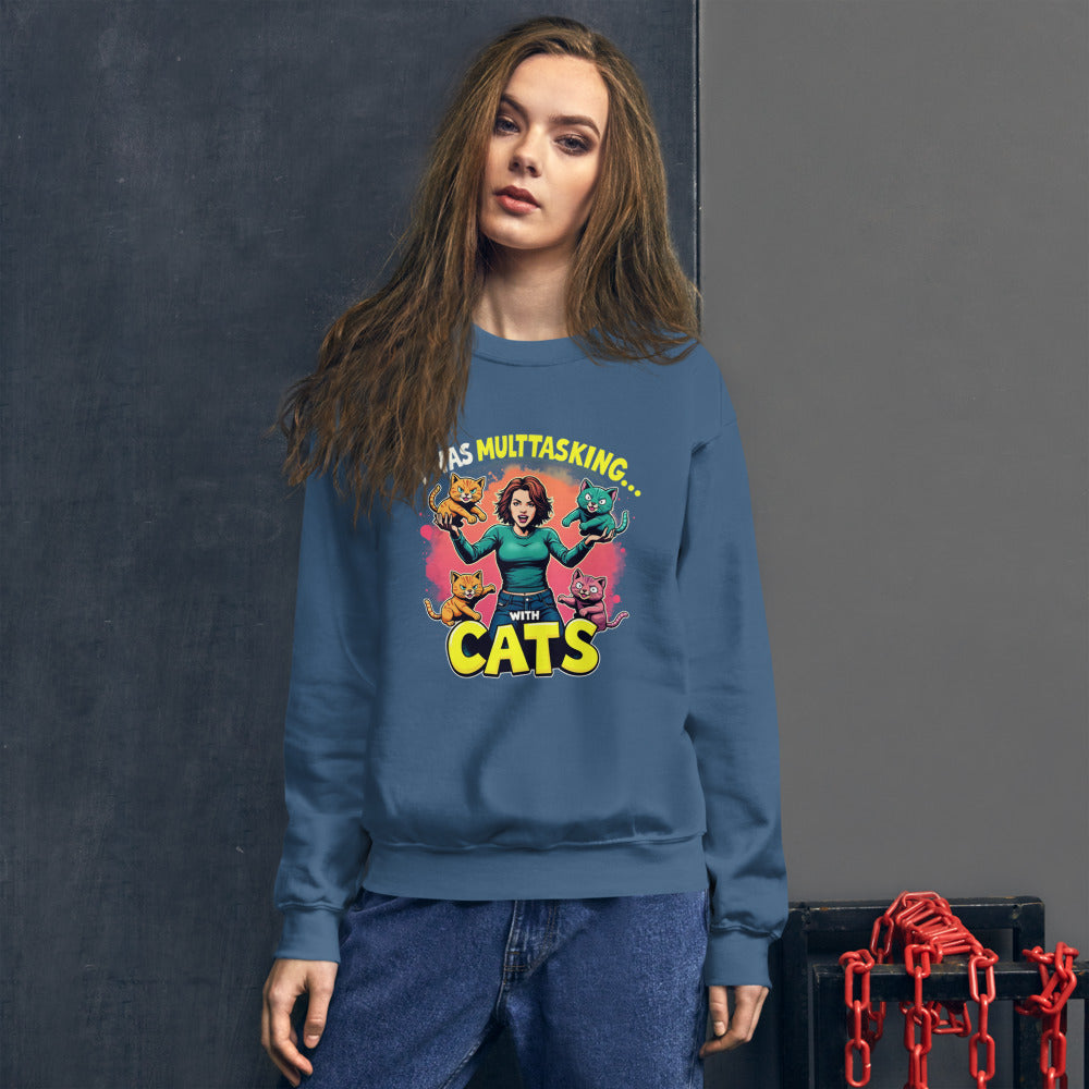 I Was Multitasking Cats Sweatshirt
